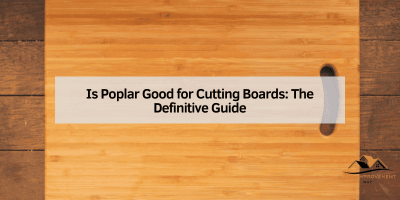 Is Poplar Good for Cutting Boards