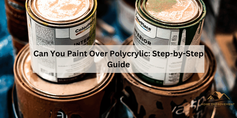 Can You Paint Over Polycrylic