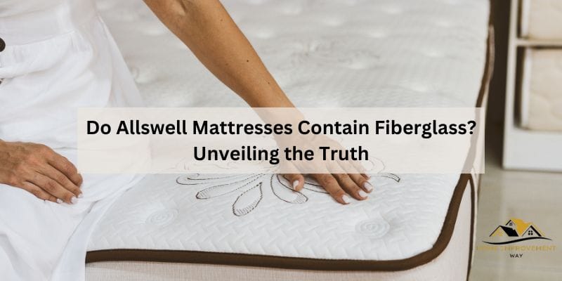 Do Allswell Mattresses Contain Fiberglass