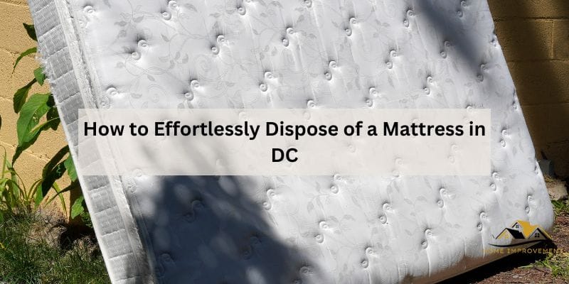 How to Effortlessly Dispose of a Mattress in DC