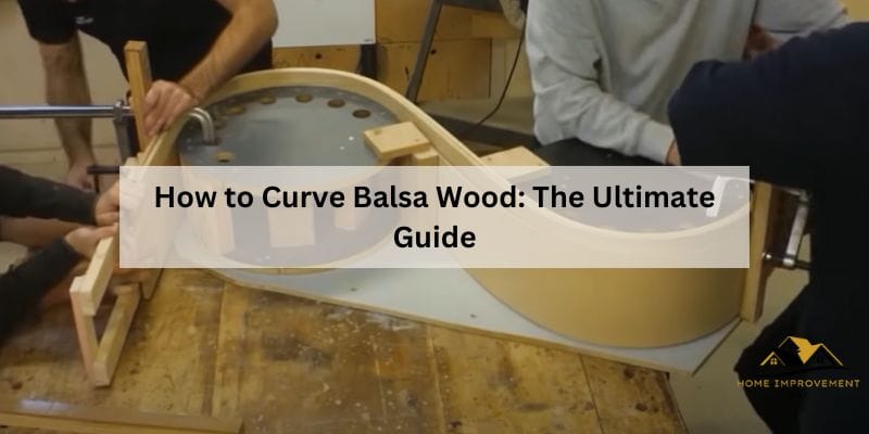 How to Curve Balsa Wood