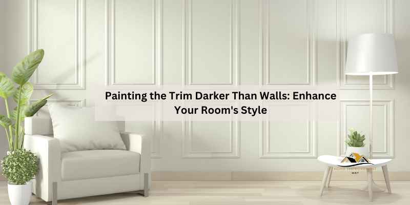 Painting the Trim Darker Than Walls
