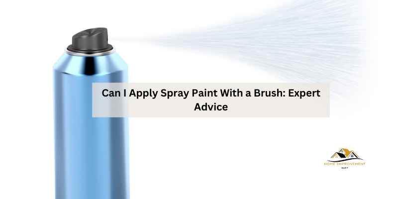 Can I Apply Spray Paint With a Brush