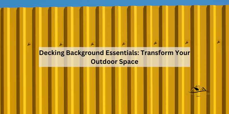 Decking Background Essentials