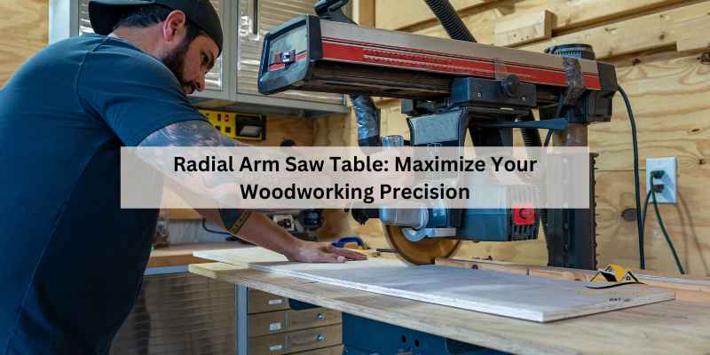 Radial Arm Saw Table