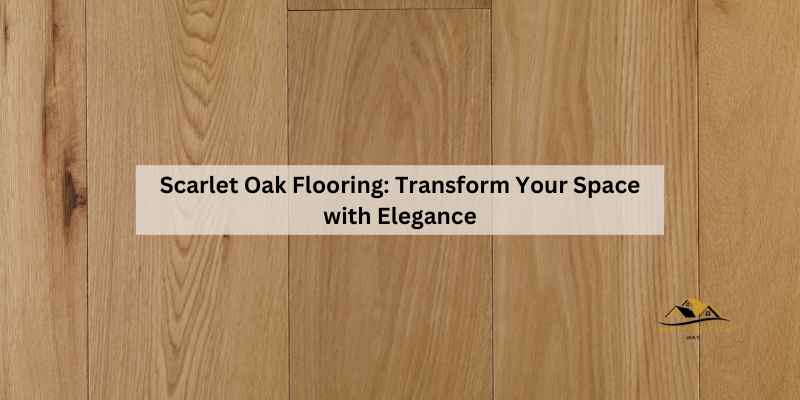 Scarlet Oak Flooring