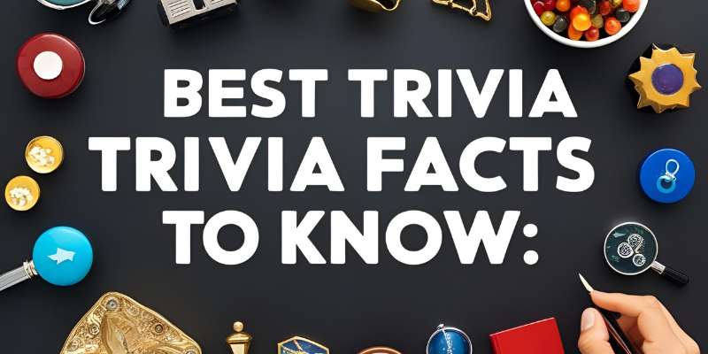 Best Trivia Facts to Know: Fascinating Tidbits to Impress