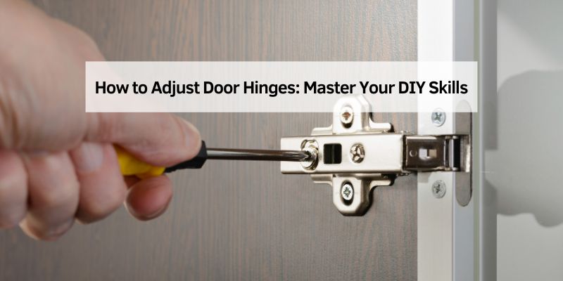 How to Adjust Door Hinges