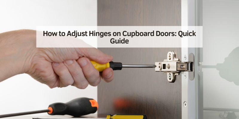 How to Adjust Hinges on Cupboard Doors