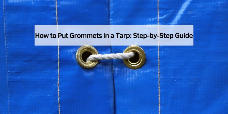 How to Put Grommets in a Tarp