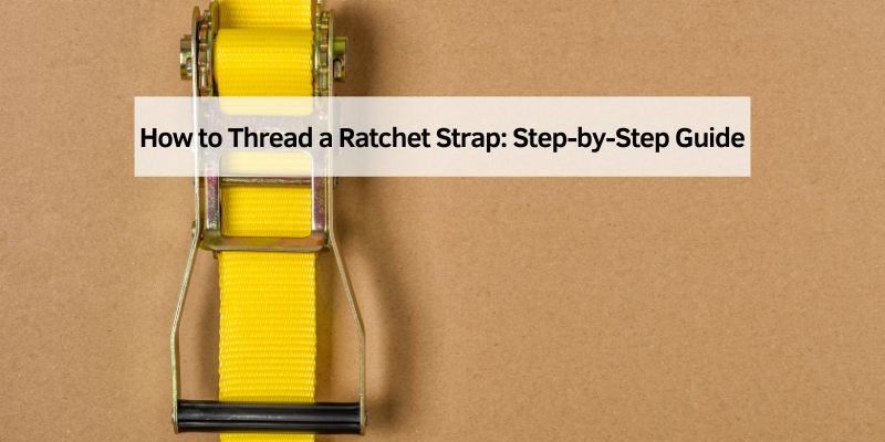 How to Thread a Ratchet Strap