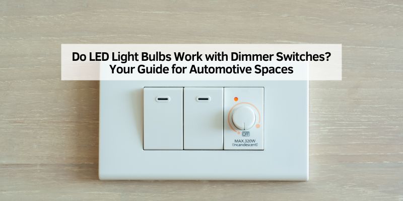 Do LED Light Bulbs Work with Dimmer Switches