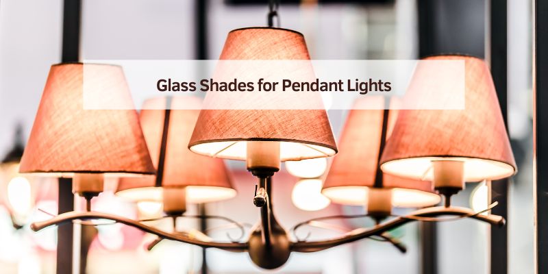 Glass Shades for Pendant Lights
