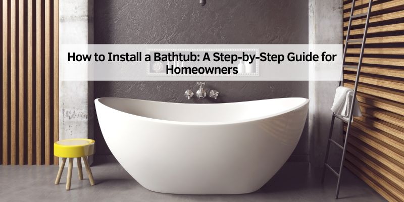 How to Install a Bathtub