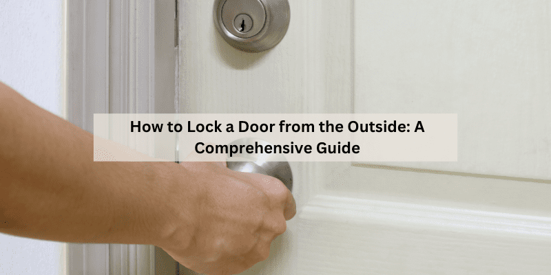 Types of Doors You Might Lock from the Outside