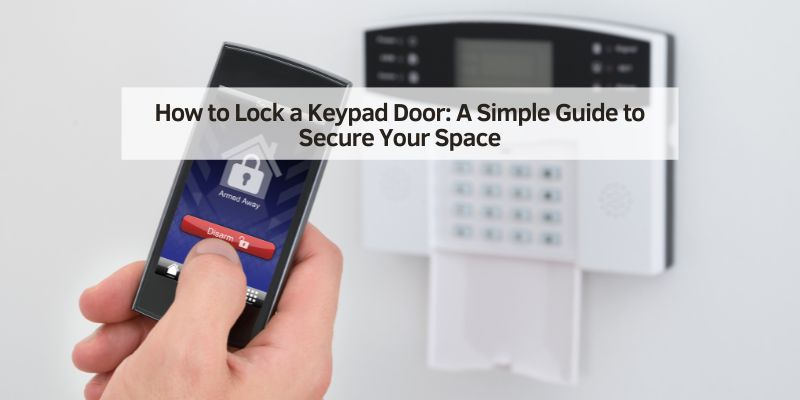 How to Lock a Keypad Door