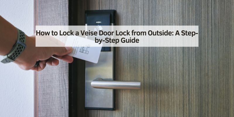 How to Lock a Veise Door Lock from Outside