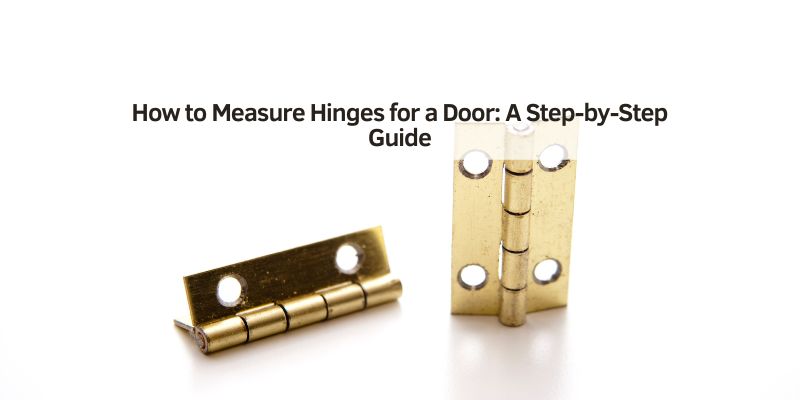 How to Measure Hinges for a Door