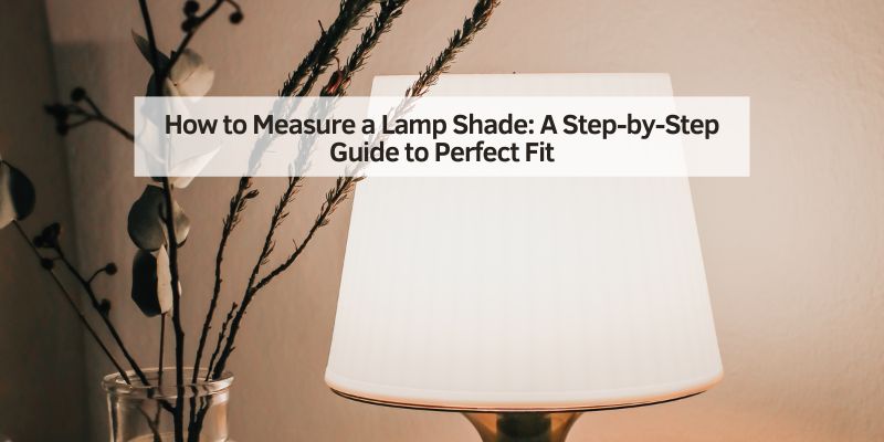How to Measure a Lamp Shade