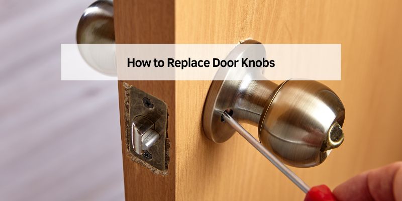 How to Replace Door Knobs