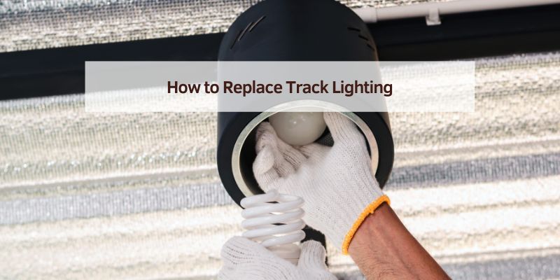 How to Replace Track Lighting