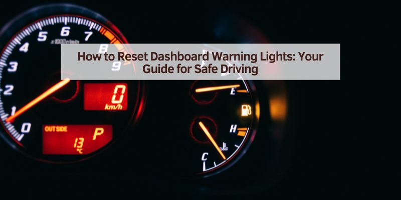 How to Reset Dashboard Warning Lights