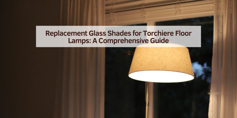 Replacement Glass Shades for Torchiere Floor Lamps
