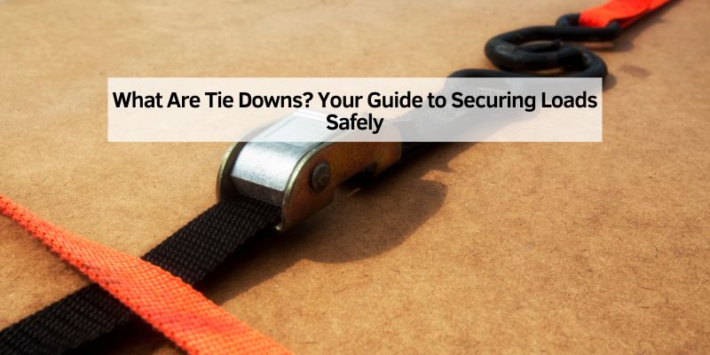 What Are Tie Downs