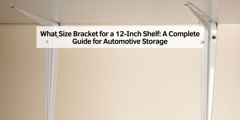 What Size Bracket for a 12-Inch Shelf