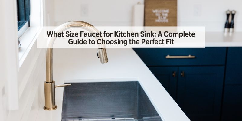 What Size Faucet for Kitchen Sink