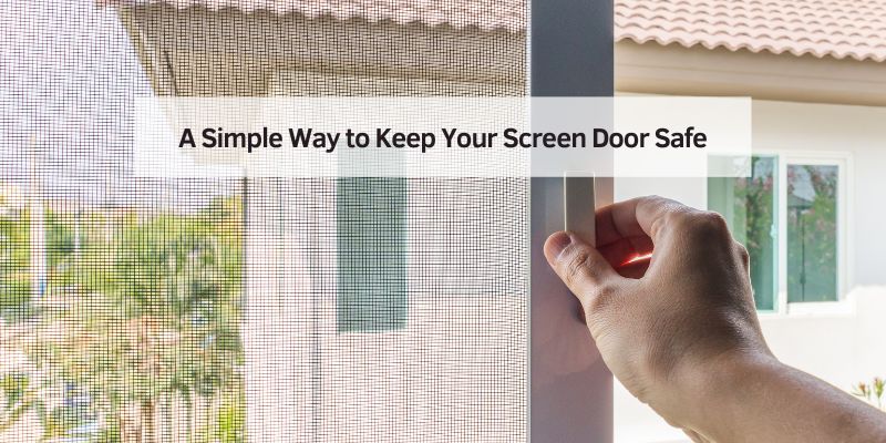 A Simple Way to Keep Your Screen Door Safe