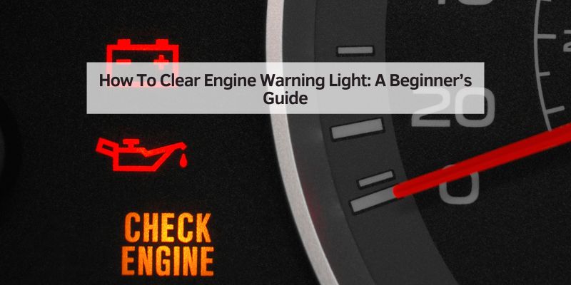 How To Clear Engine Warning Light