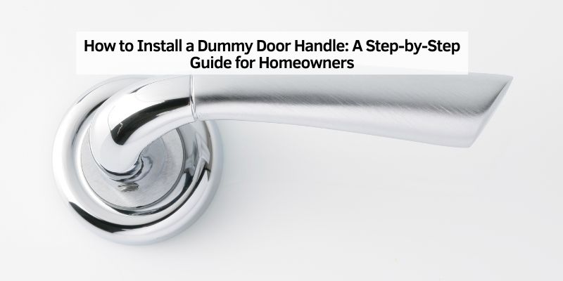 How to Install a Dummy Door Handle