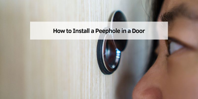 How to Install a Peephole in a Door