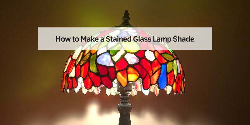 How to Make a Stained Glass Lamp Shade