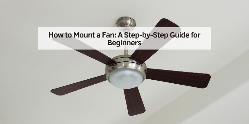 How to Mount a Fan