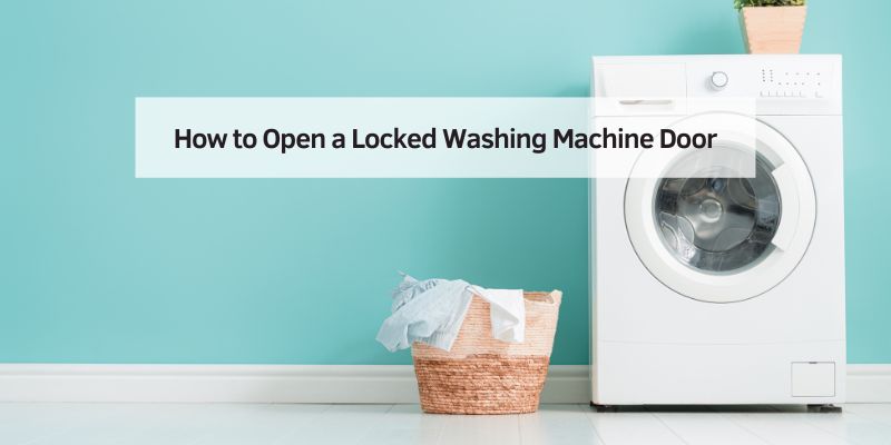 How to Open a Locked Washing Machine Door