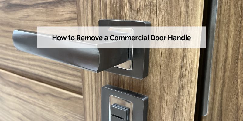 How to Remove a Commercial Door Handle