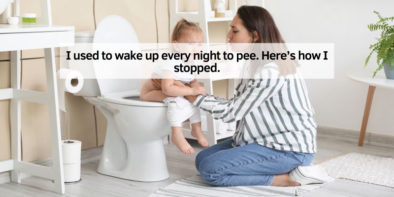 I used to wake up every night to pee
