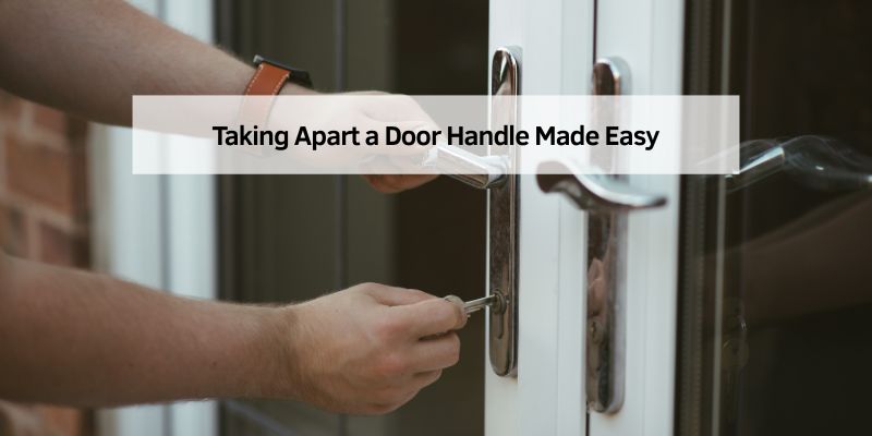 Taking Apart a Door Handle Made Easy