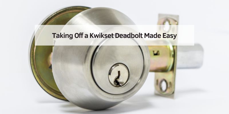 Taking Off a Kwikset Deadbolt Made Easy