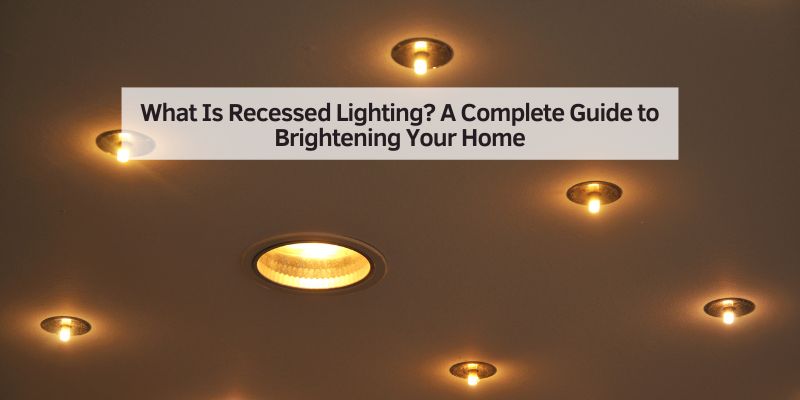 What Is Recessed Lighting